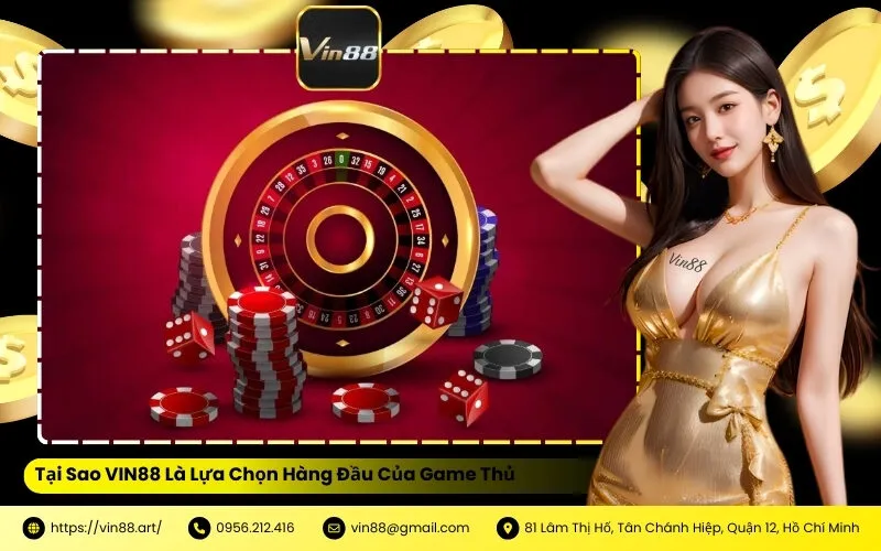 Tại Sao VIN88 Là Lựa Chọn Hàng Đầu Của Game Thủ