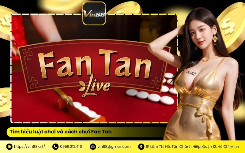 Tìm hiểu luật chơi và cách chơi Fan Tan